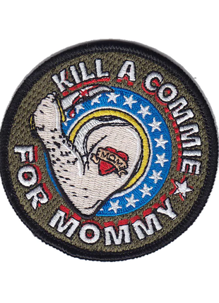 Kill A Commie For MOMMY! 3" Sized Hook Backing. Yes Thats Velcro HOOK