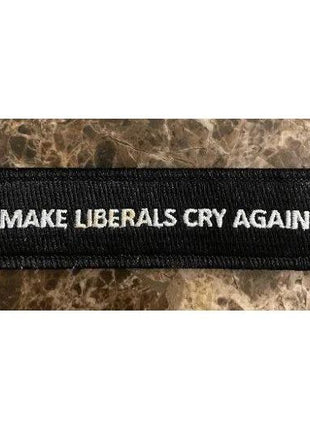 Make Liberals Cry Again Morale 3.75x1" Patch Hook Backing.