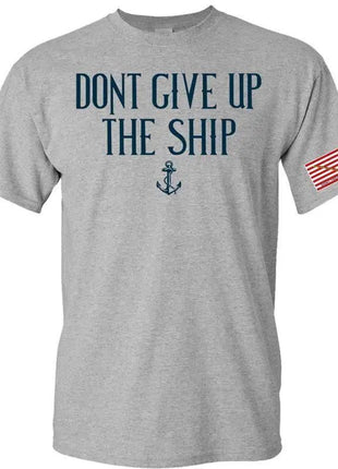 GREY DON'T GIVE UP The SHIP T-SHiRT S M L XL 2XL 3XL 4XL 5XL.