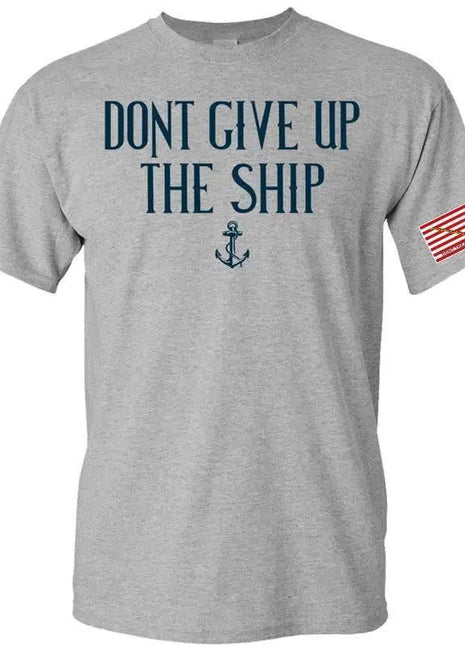 GREY DON'T GIVE UP The SHIP T-SHiRT S M L XL 2XL 3XL 4XL 5XL.