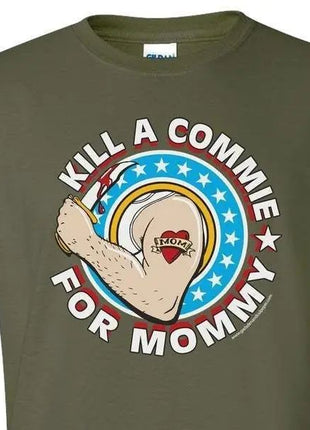 KILL A COMMIE FOR MOMMY S M L XL 2XL 3XL 4XL 5XL.