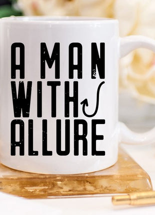 Fishing Coffee Mug For Dad - A Man With Allure
