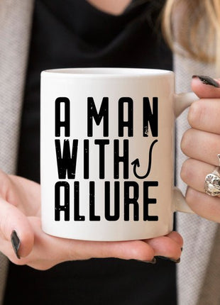 Fishing Coffee Mug For Dad - A Man With Allure