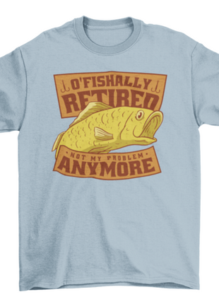 Funny fishing retired quote t-shirt