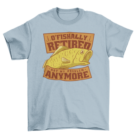 Funny fishing retired quote t-shirt