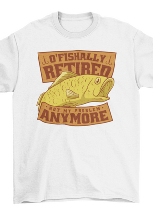 Funny fishing retired quote t-shirt