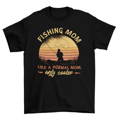 Mom fishing quote t-shirt