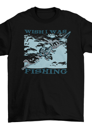 Wish i was fishing t-shirt