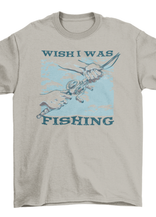 Wish i was fishing t-shirt